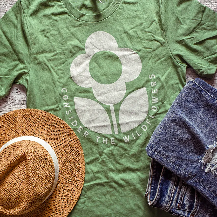 Consider the Wildflowers Tee / T Shirt - 100% Cotton