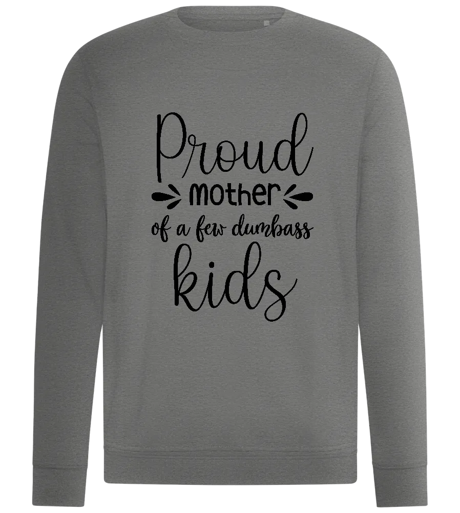 Proud Mother Of Dumbasses Design - Comfort unisex sweater