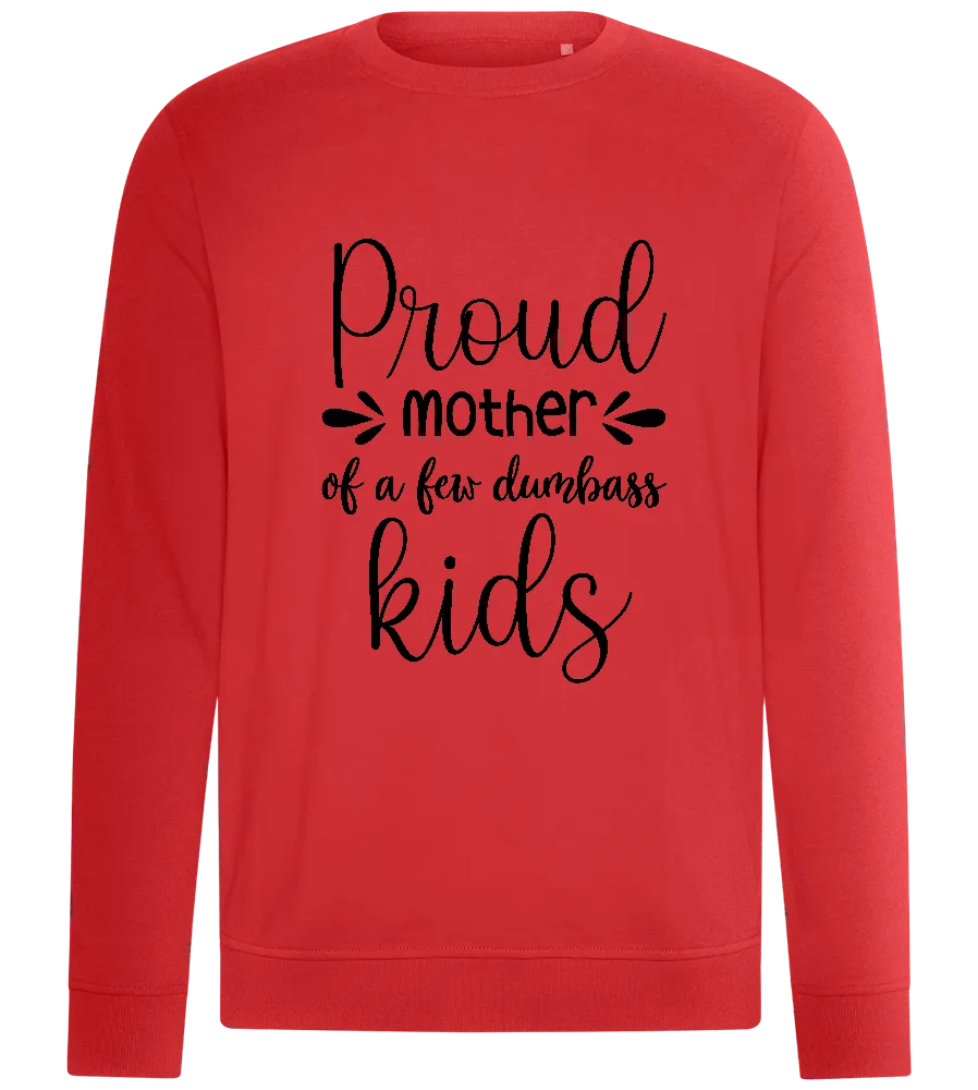 Proud Mother Of Dumbasses Design - Comfort unisex sweater