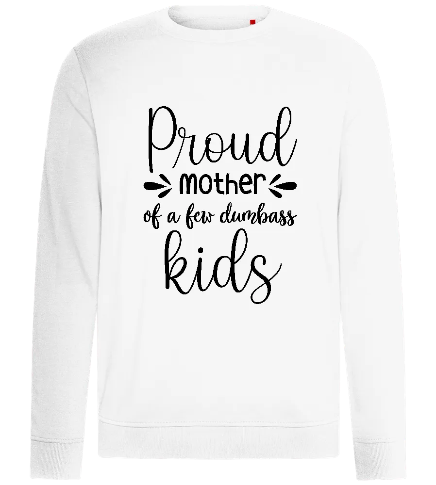 Proud Mother Of Dumbasses Design - Comfort unisex sweater